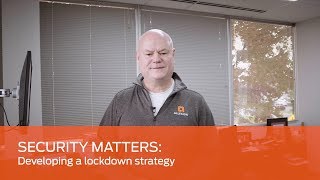 Security Matters: Developing a lockdown strategy