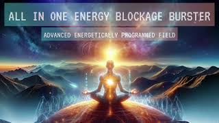 All-in-one energy blockage burster/advanced field