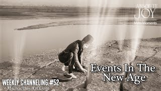 Weekly Channeling – (52) EVENTS IN THE NEW AGE. Channeled by Don Weldon