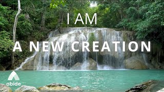 I AM A New Creation | Affirmations from the Bible | Identity in Christ | Renew Your Mind (3 HR LOOP)
