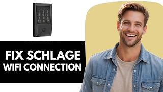 How To Fix Schlage Door Lock Not Connecting To Wi Fi | Full Guide