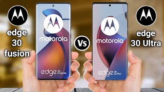 Motorola Edge 30 Fusion Vs Motorola Edge 30 Ultra