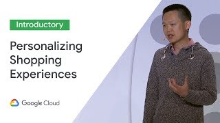 Delivering Highly-Personalized Shopping Experiences on GCP (Cloud Next '19)