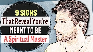 9 Signs That Reveal You Are Meant To Be A Spiritual Master