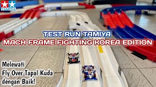 TEST RUN TAMIYA MACH FRAME FIGHTING KOREA EDITION || MELEWATI FLY OVER TAPAL KUDA DENGAN BAIK!