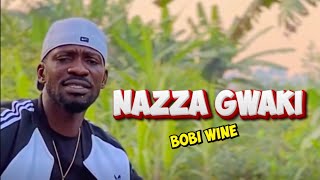Bobi Wine - Nazza Gwaki (Official Video) Latest Ugandan New Music 2024