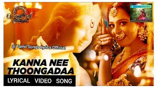 Baahubali 2 Songs Tamil | Kannaa Nee Thoongada Song With Lyrics | Prabhas, Anushka | Bahubali Songs