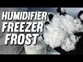 Humidifier Freezer Frost Ice Build Up