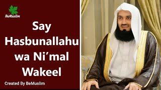 Say Hasbunallahu wa Ni’mal Wakeel - Mufti Menk