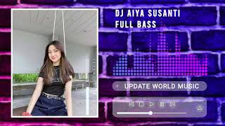 DJ AIYA SUSANTI || DJ TIKTOK TERBARU 2023 VIRAL !!