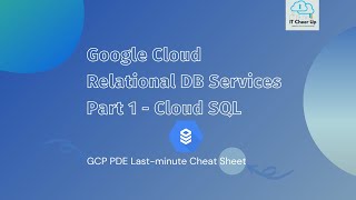 Google Cloud Relational DB Services Part 1 - Cloud SQL (Last-minute Cheat Sheet Series)