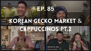 Korean Gecko Market \u0026 Cappuccinos Pt. 2 w/ RCK Don | Ep. 85 of The Gecko Pod