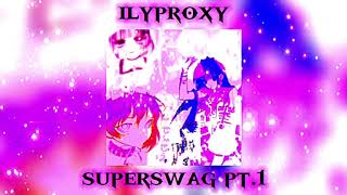 ilyproxy - superswag pt. 1 // spedup