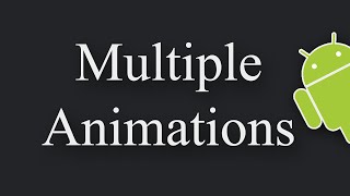 How To Start Multiple Animations In Android