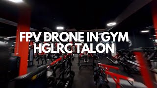 Flying A Drone In The Gym - HGLRC Talon And GoPro Hero 10 Black Bones