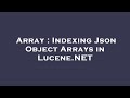 Array : Indexing Json Object Arrays in Lucene.NET