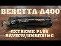 Beretta a400 Extreme Plus (Review/Unboxing)