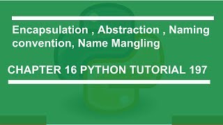 Encapsulation, Abstraction, Naming Convention, Name Mangling : Python tutorial 197