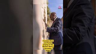 PRESIDENT RUTO AND RACHEL RUTO PRAYING AT THE WESTERN WALL IN JERUSALEM, ISRAEL #shortsvideo #shorts