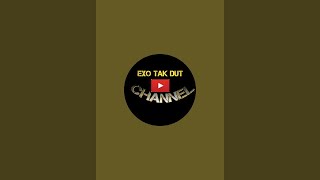 Exo Tak dut Channel sedang live sekarang!