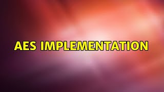 AES implementation (3 Solutions!!)