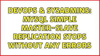 DevOps & SysAdmins: MySQL simple master-slave replication stops without any errors