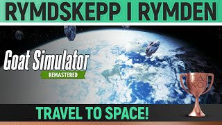 Goat Simulator Remastered - Rymdskepp i Rymden 🏆 Trophy / Achievement Guide (GoatVille)