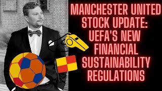 Manchester United stock - FFP out, financial sustainability regulations in. Effect on MANU stock?