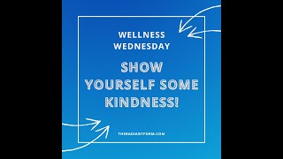 Show Yourself Some Kindness! Wellness Wednesday 1