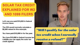 Solar Tax Credit for W2 vs 1099 filers explained. "Do I get the tax credit if I receive a refund?"