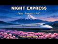 Night Express Lofi 🚄 3 HOURS Cozy Japanese Beats to Study, Work & Relax | Shinkansen × Mt Fuji