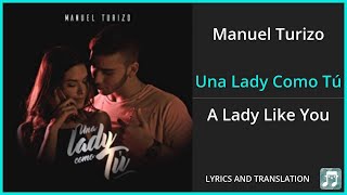 Manuel Turizo - Una Lady Como Tú Lyrics English Translation - Spanish and English Dual Lyrics