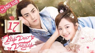 [ENG SUB] My Dear Destiny 17 (Hu Yixuan, Zhang Sifan) | 亲爱的义祁君