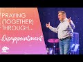 Praying (Together) Through... Disappointment | Week 2 | Joshua J. Masters