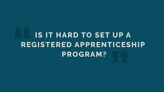 Is It Hard To Set Up A Registered Apprenticeship Program?