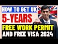 UK 5 Years Free Work Visa & Permanent Residence 2024: How To Get UK 5 Years Work Permit For Everyone