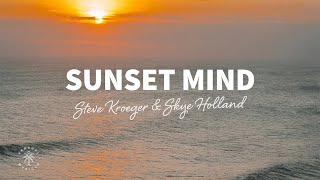 Steve Kroeger \u0026 Skye Holland - Sunset Mind (Lyrics)