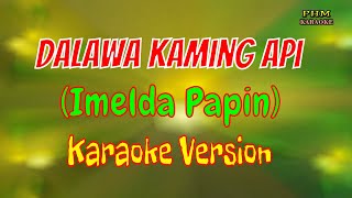 Dalawa Kaming Api Karaoke | Imelda Papin