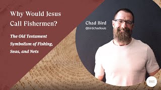 Why Did Jesus Call Fishermen to Be His Apostles? The Old Testament Symbolism of Fishing and Seas
