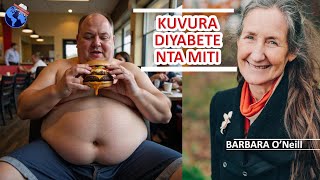 💊💉Barbara O'Neill: MENYA UVURE INDWARA YA DIYABETE NTA MITI MU GIHE GITO. 🏥👨‍🍳