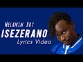 Melanin Boy ISEZERANO (Lyrics Vidéo)