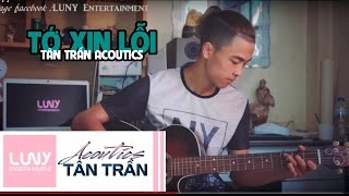 [Clip] Tân Trần Acoutics  - Tớ Xin Lỗi !