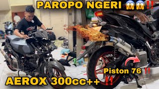 AEROX PAROPO TEMBUS 300CC++❗️❗️NGAB PRIM CUMA TINGGAL ASEPIN DOANG ❗️❗️