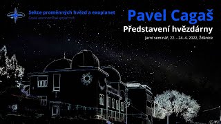 Pavel Cagaš: Představení hvězdárny