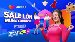 LAZADA SALE LỚN MỪNG LƯƠNG VỀ 25.4 - 1.5