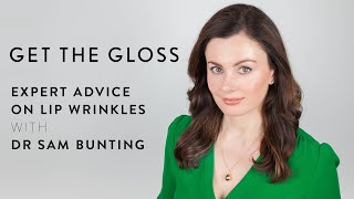 How to tackle lip wrinkles with Dr Sam Bunting | Get The Gloss