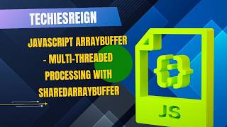 JavaScript ArrayBuffer - Multi-threaded Processing With SharedArrayBuffer