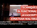Techniques in Functional JavaScript - Jonathan Walters
