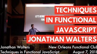 Techniques in Functional JavaScript - Jonathan Walters