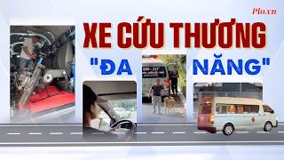 Điều tra: Xe cứu thương chở khách đi chơi, đi nhậu đến chở chó, xe máy - PLO